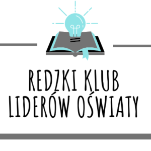 Redzki Klub Liderów Oświaty zaprasza! Redzki Klub Liderów Oświaty zaprasza!