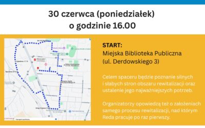 30 czerwca o godz. 16:00 zapraszamy na spacer rewitalizacyjny